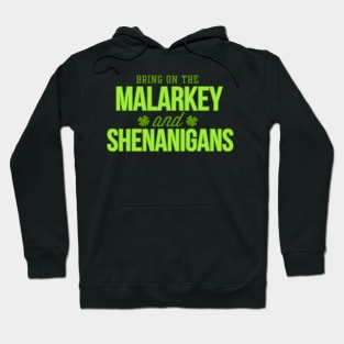 St. Patrick's Day Bring on the Malarkey and Shenanigans Funny Hoodie